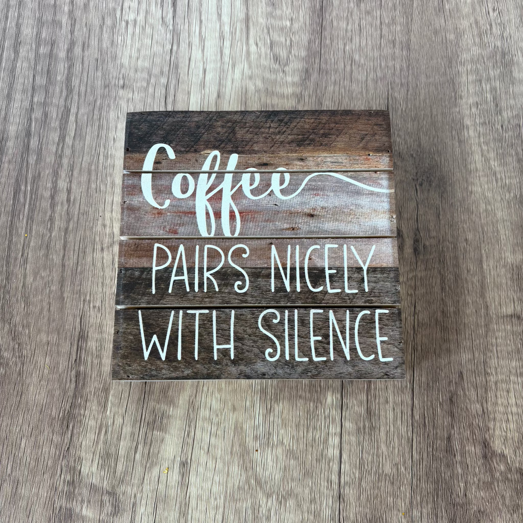 Coffee Pairs Nicely With Silence Sign