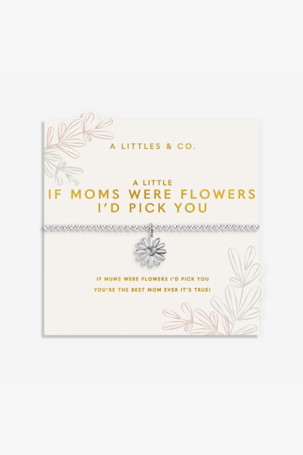 A Little If Moms Were Flowers I'd Pick You
