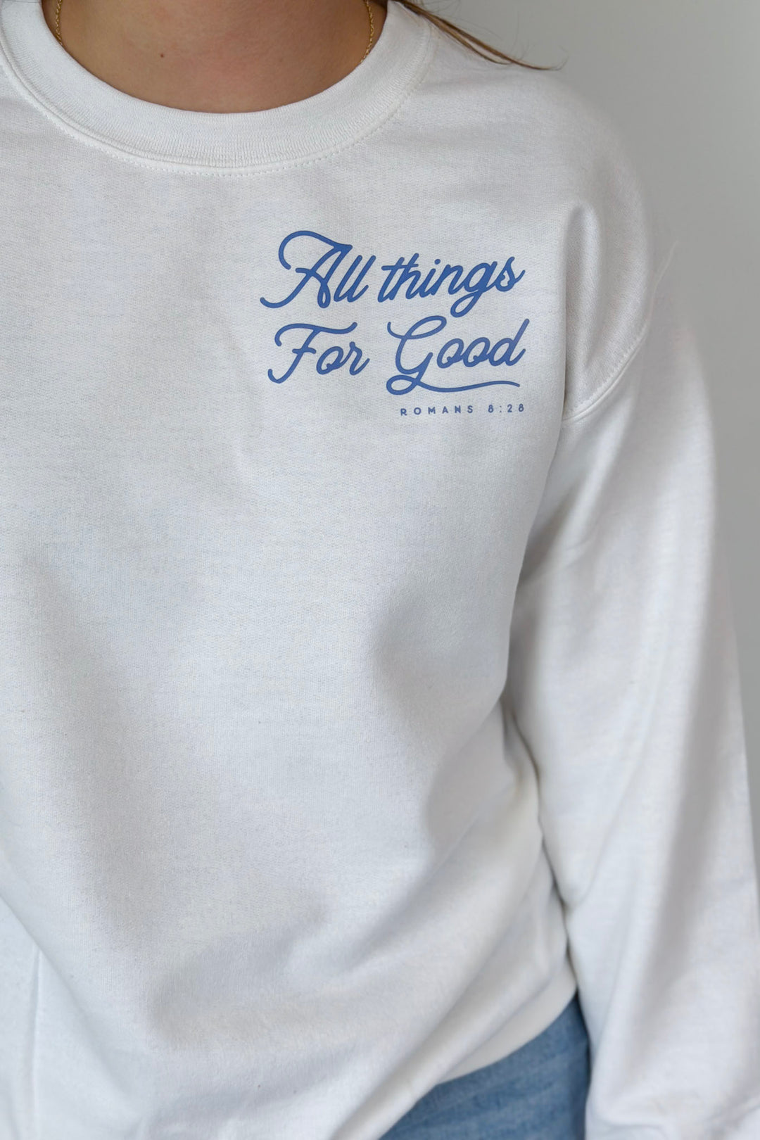 All Things For Good Sweatshirt