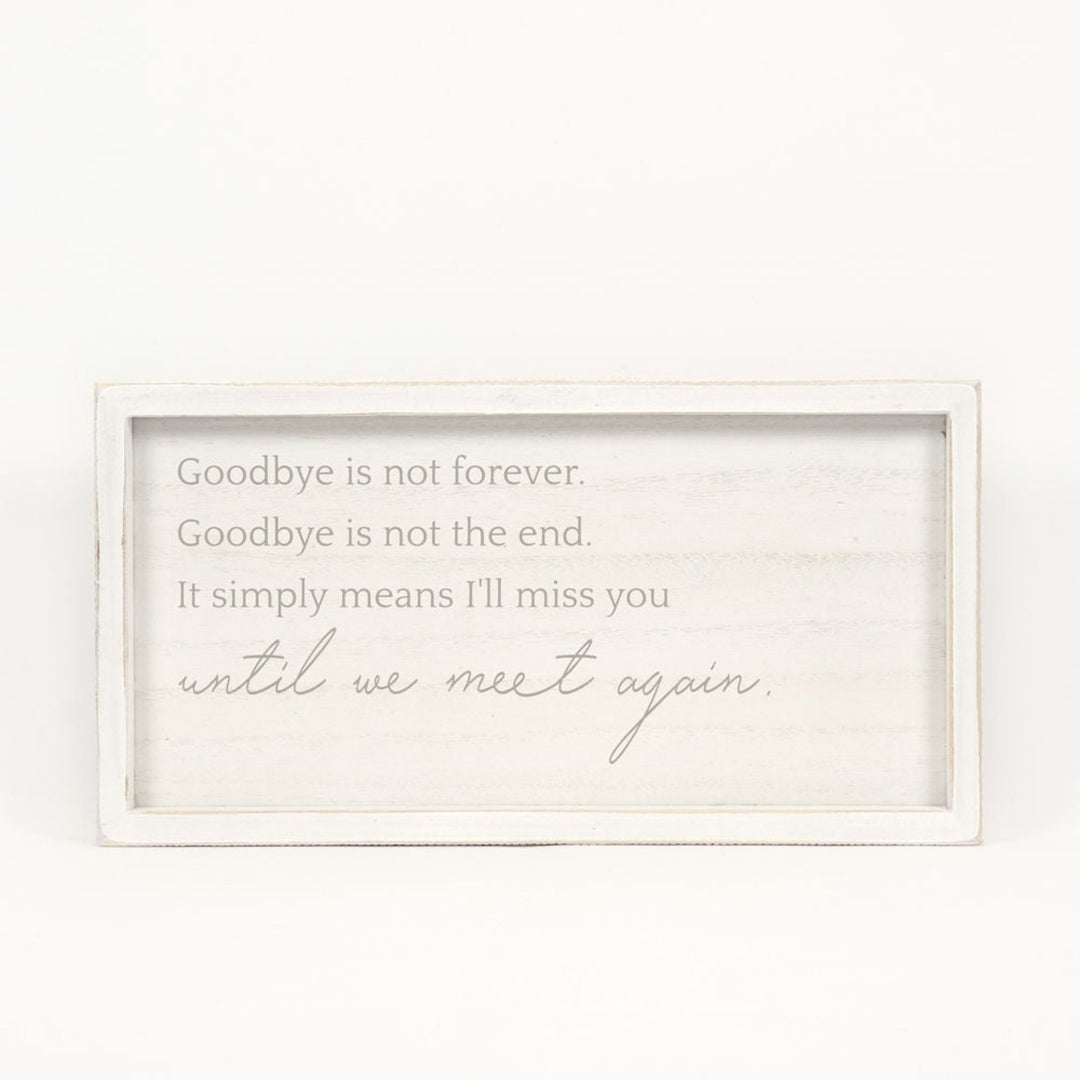 Goodbye is Not Forever Sign