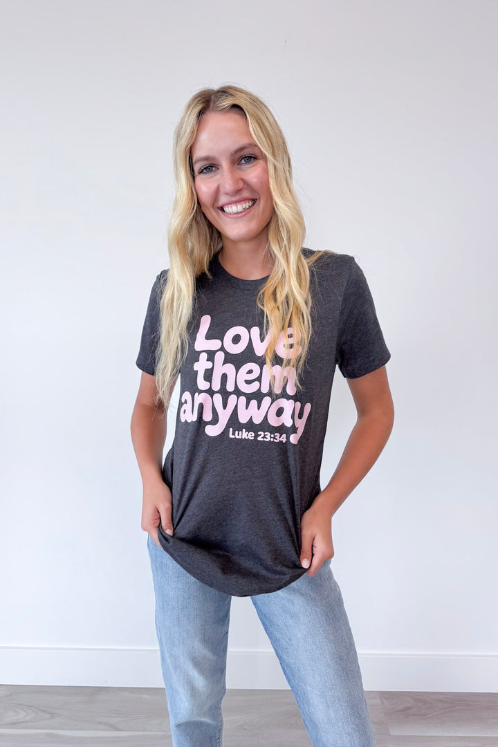 Love Them Anyway Tee
