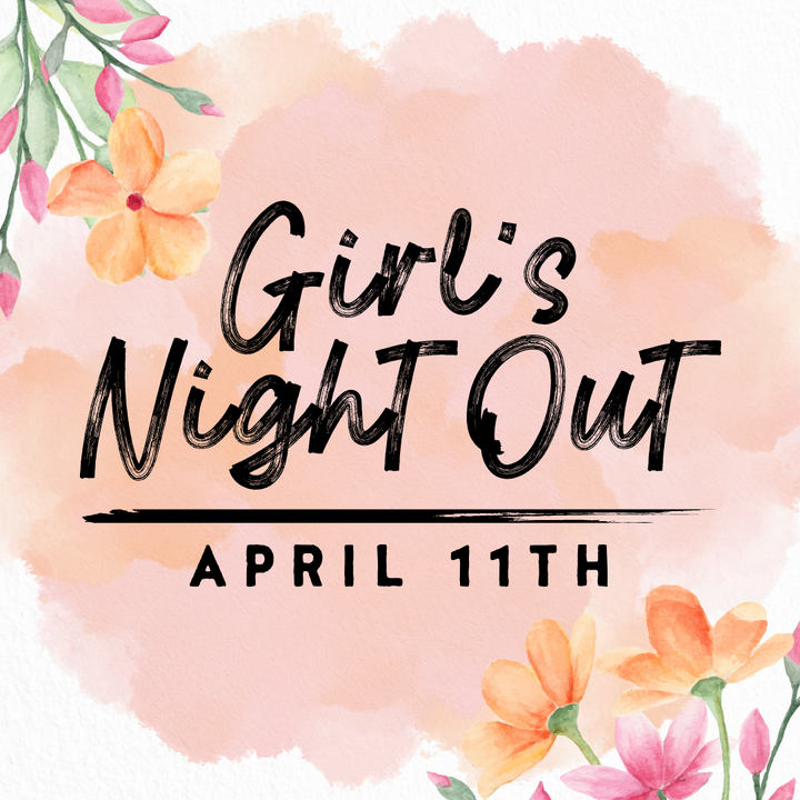 Girl's Night Out Ticket - April 11th