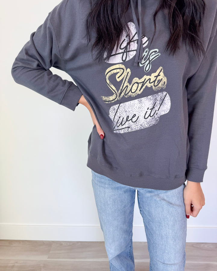 Life Is Short Hoodie