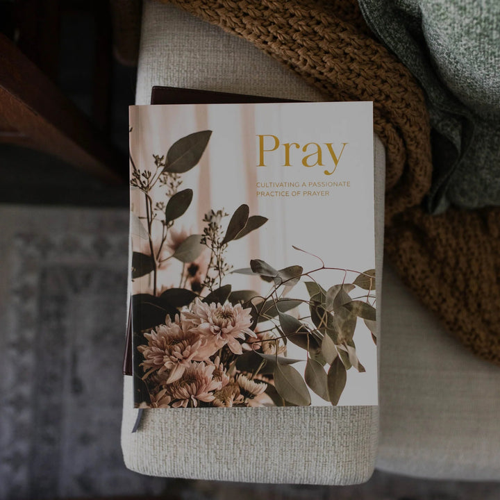 Pray: Cultivating A Passionate Practice Of Prayer Bible Study