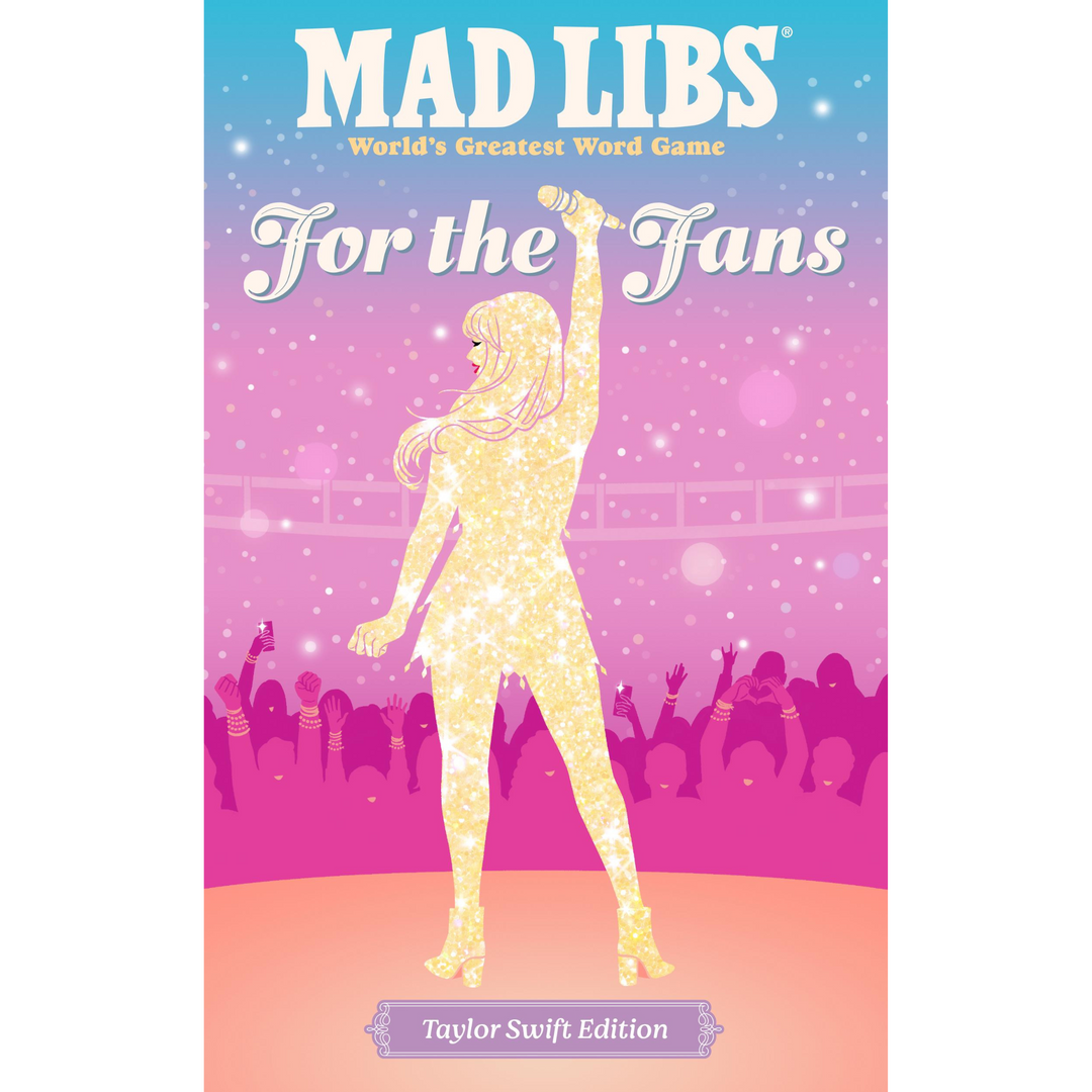 Mad Libs: For the Fans - Taylor Swift Edition