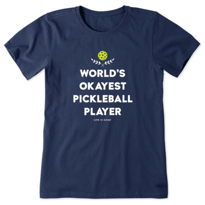 Women's Life Is Good World's Okayest Pickleball Player Crusher Tee