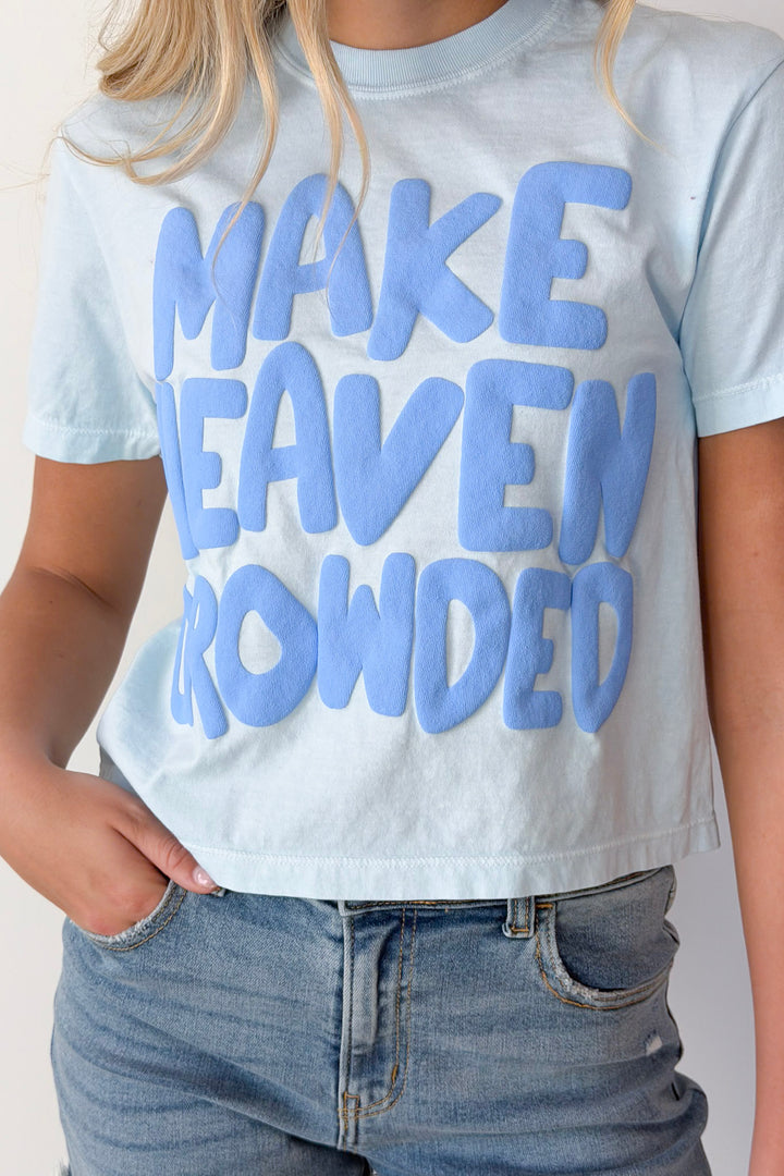 Make Heaven Crowded Tee