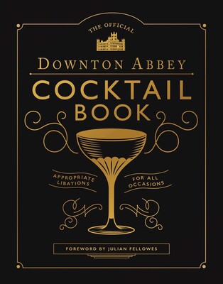 Official Downton Abbey Cocktail Book