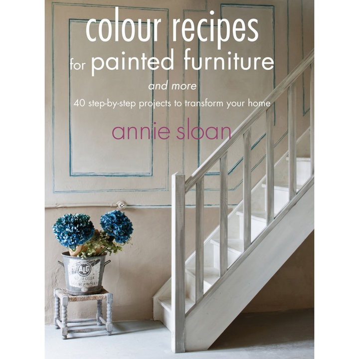 Annie Sloan - Color Recipes For Painted Furniture