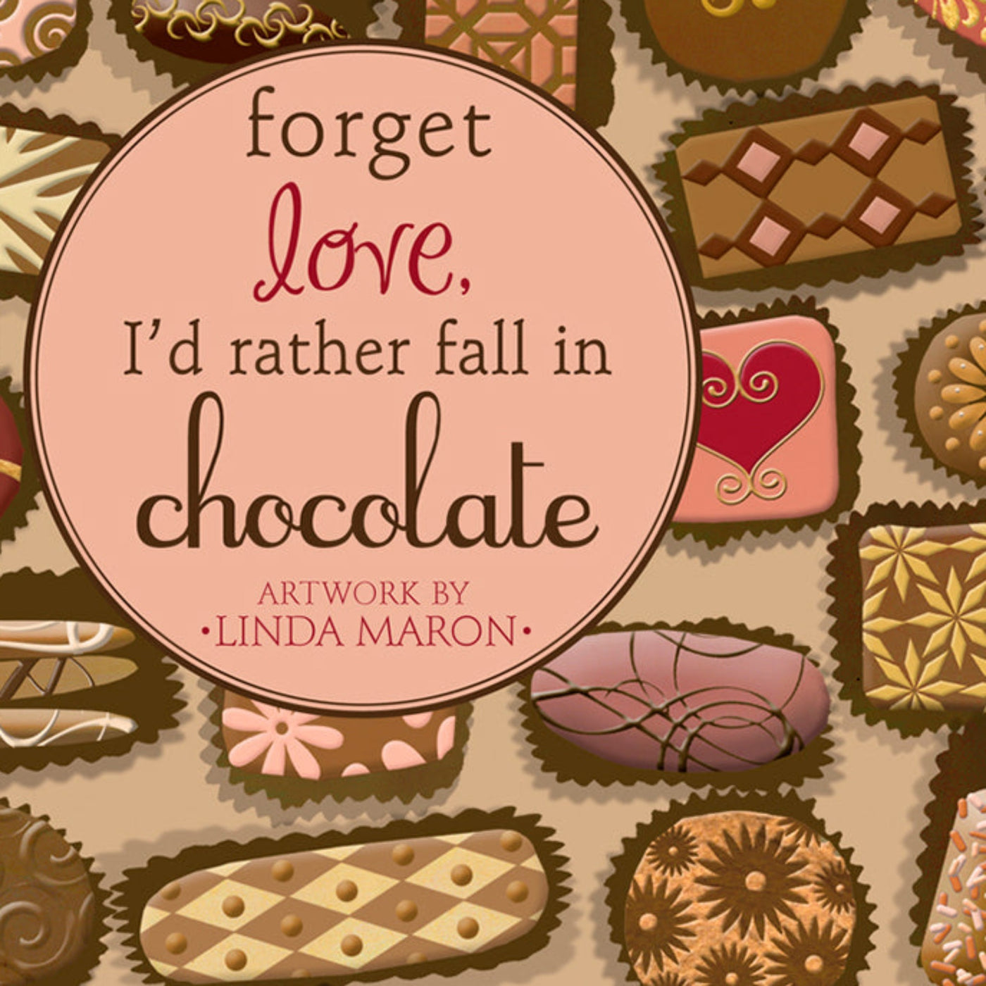 Forget Love, I'd Rather Fall In Chocolate